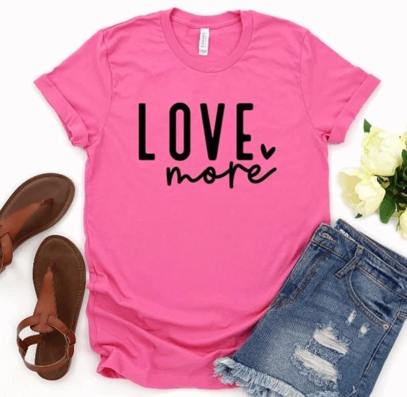 Love More Shirt