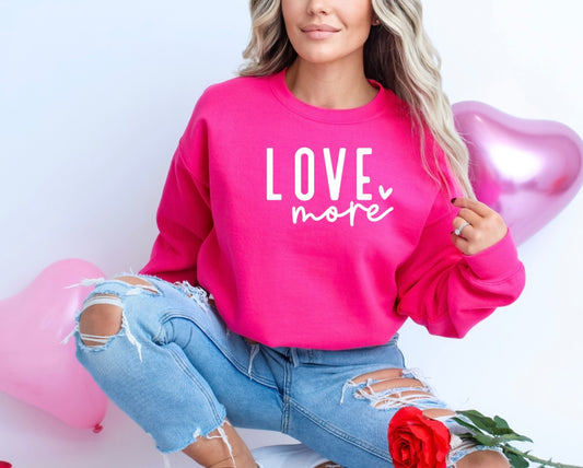 Love More Sweatshirt