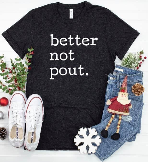 Better Not Pout Tee