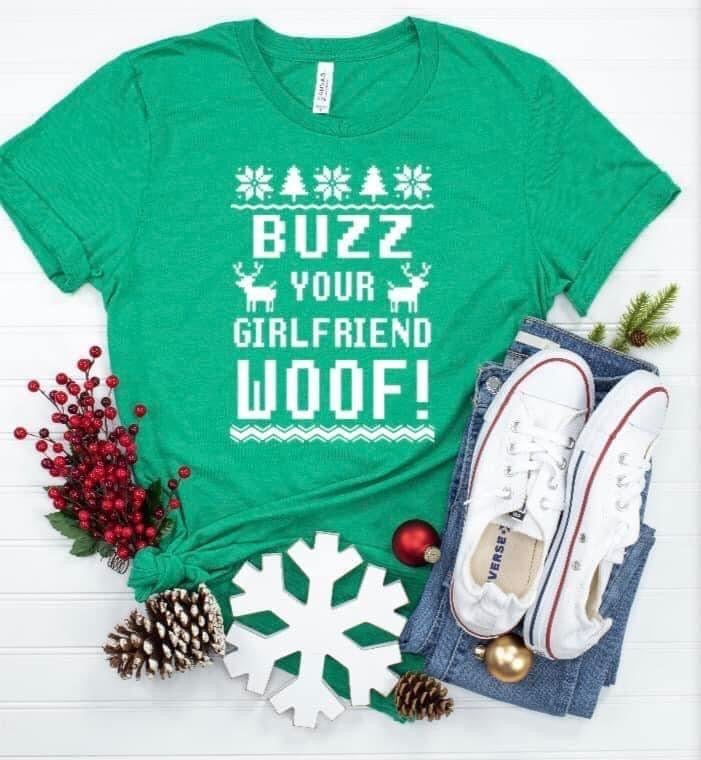 Buzz Your Girlfriend, Woof- Christmas Tee