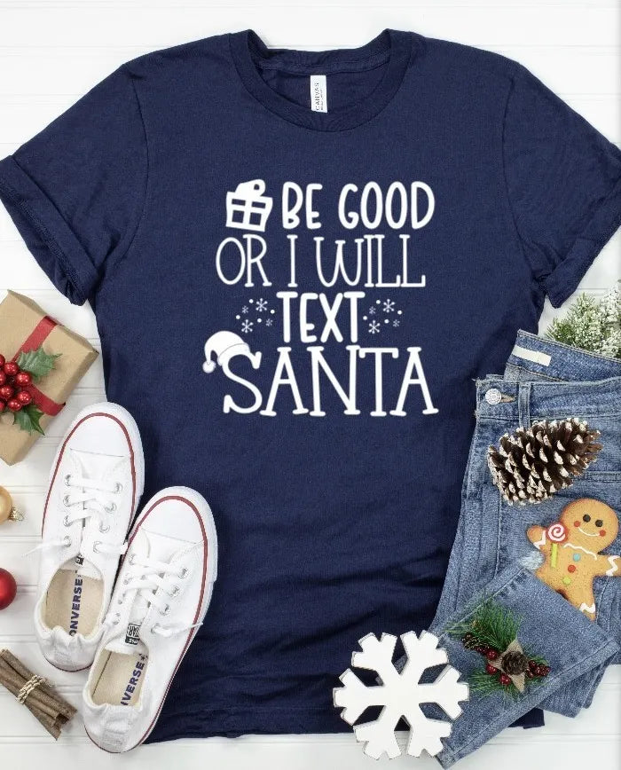 Be Good or I Will Text Santa Tee