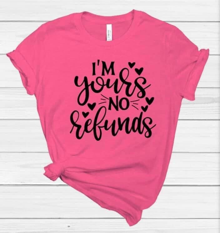 I’m Yours, No Refunds Shirt